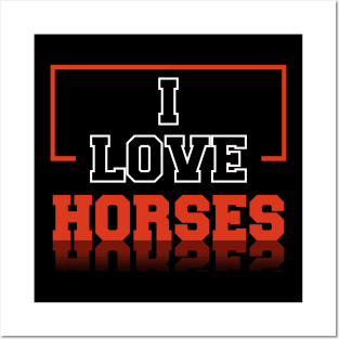 I love Horses Posters and Art